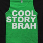 Cool Story Brah Cool Story Brah